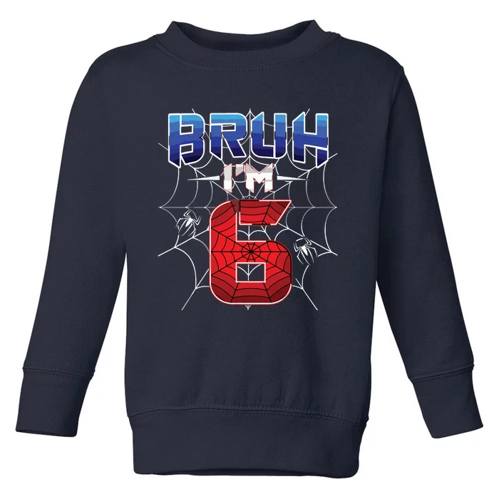 Bruh Im 6 Year Old Birthday Spider Web Boy 6th Birthday Toddler Sweatshirt