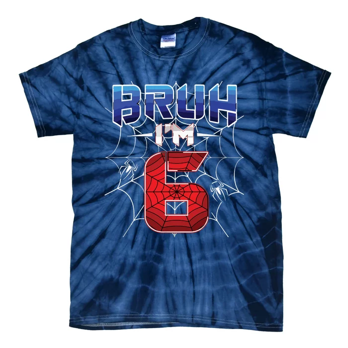 Bruh Im 6 Year Old Birthday Spider Web Boy 6th Birthday Tie-Dye T-Shirt