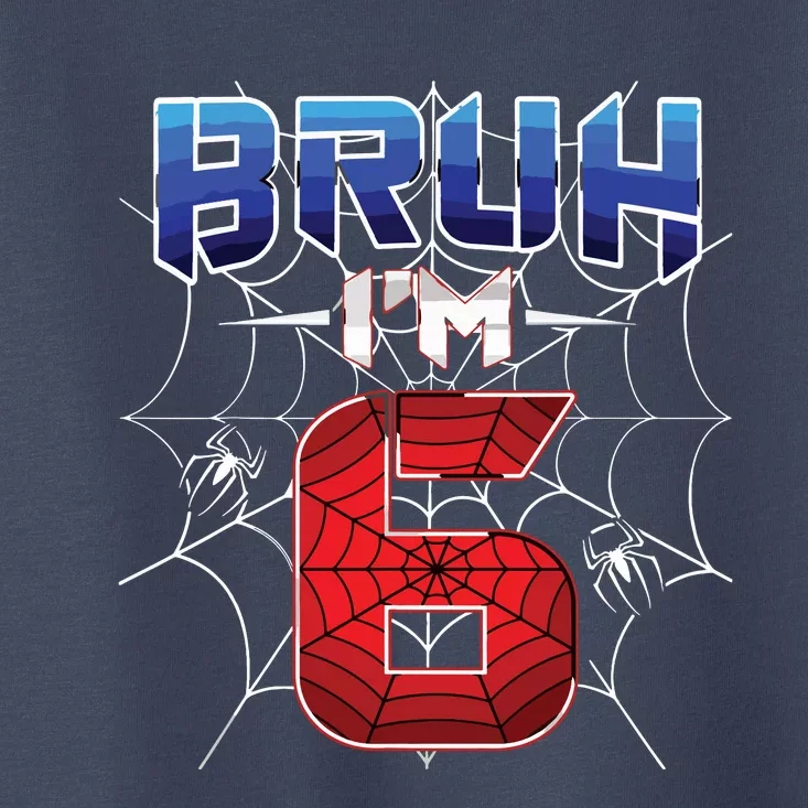 Bruh Im 6 Year Old Birthday Spider Web Boy 6th Birthday Toddler T-Shirt