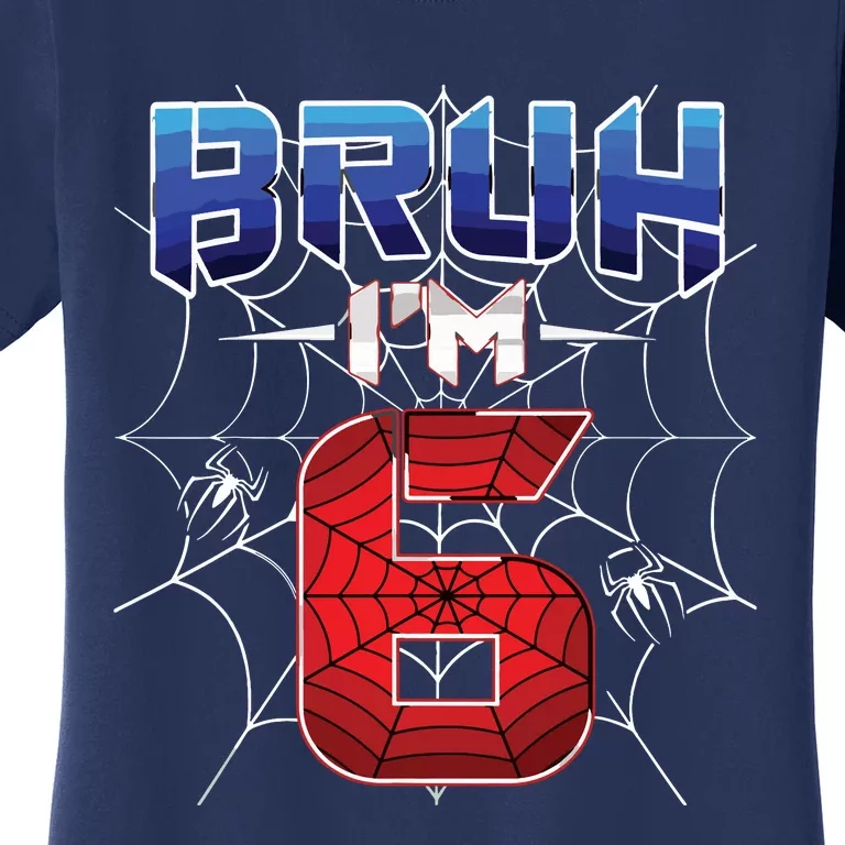 Bruh Im 6 Year Old Birthday Spider Web Boy 6th Birthday Women's T-Shirt