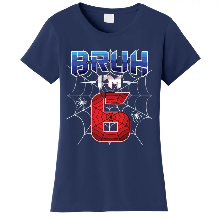 Bruh Im 6 Year Old Birthday Spider Web Boy 6th Birthday Women's T-Shirt