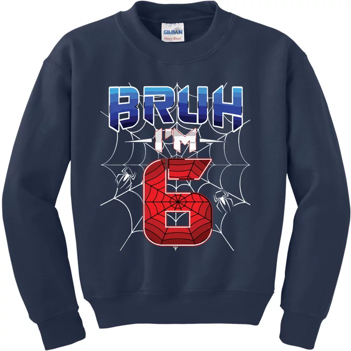 Bruh Im 6 Year Old Birthday Spider Web Boy 6th Birthday Kids Sweatshirt