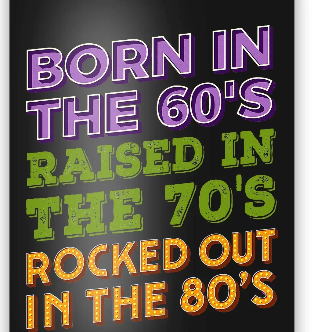 Born In 60S Raised In 70S Rocked Out 80S Music Generation Poster