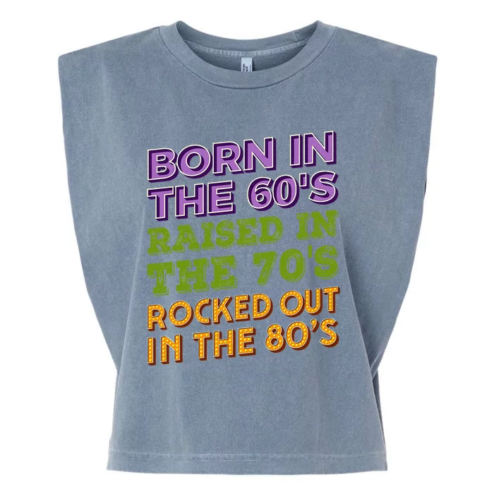 Born In 60S Raised In 70S Rocked Out 80S Music Generation Garment-Dyed Women's Muscle Tee