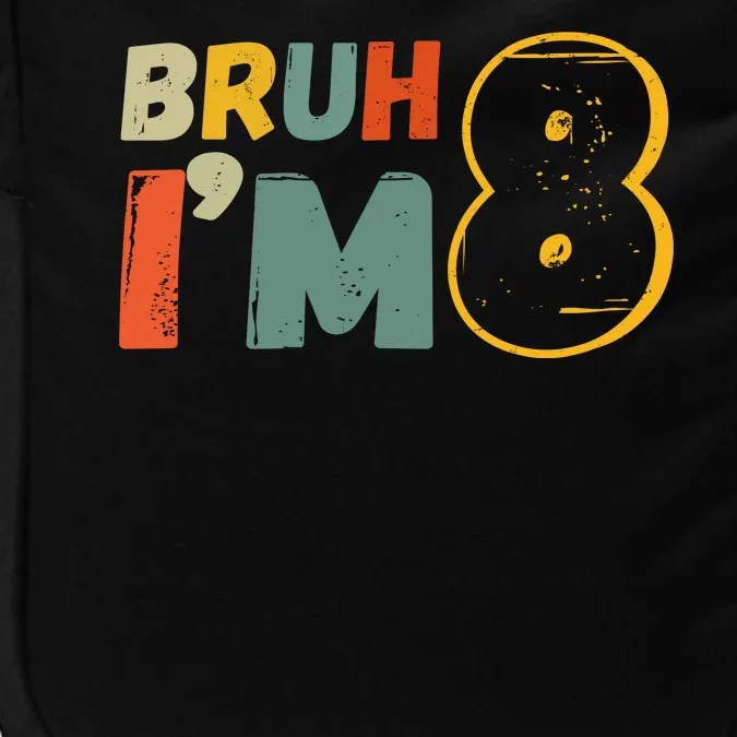 Bruh Im 8 Funny 8th Birthday Party Gift Impact Tech Backpack