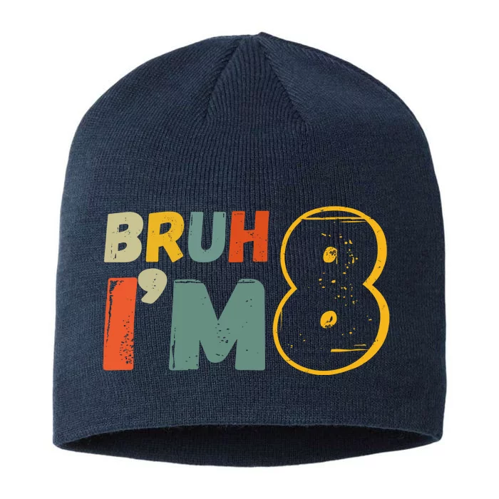 Bruh Im 8 Funny 8th Birthday Party Gift 8 1/2in Sustainable Knit Beanie