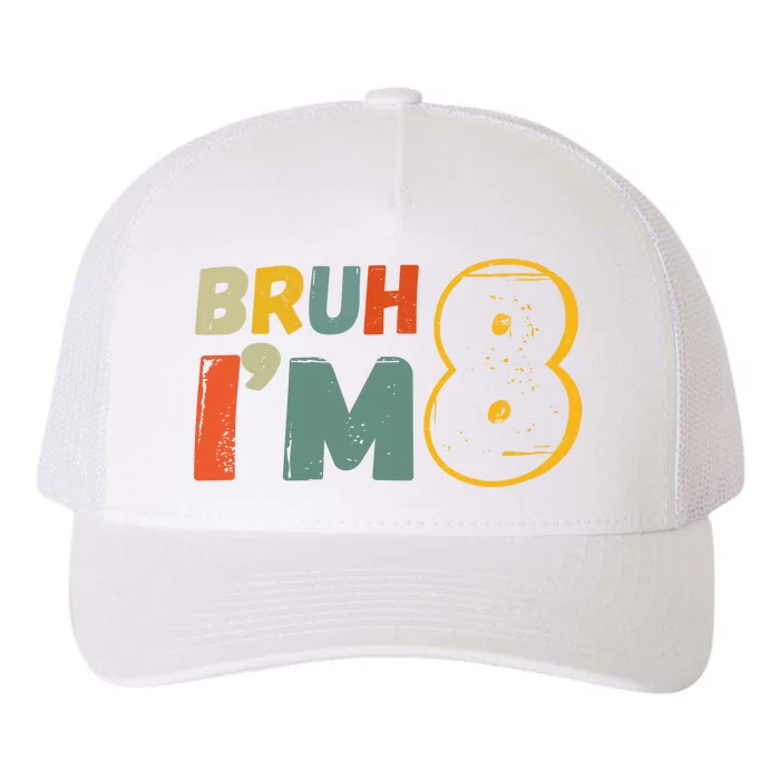 Bruh Im 8 Funny 8th Birthday Party Gift Yupoong Adult 5-Panel Trucker Hat