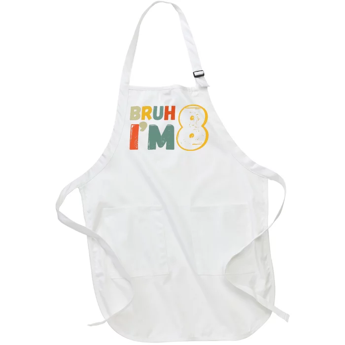 Bruh Im 8 Funny 8th Birthday Party Gift Full-Length Apron With Pocket