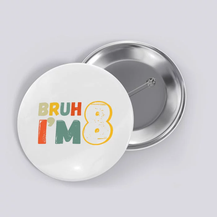 Bruh Im 8 Funny 8th Birthday Party Gift Button