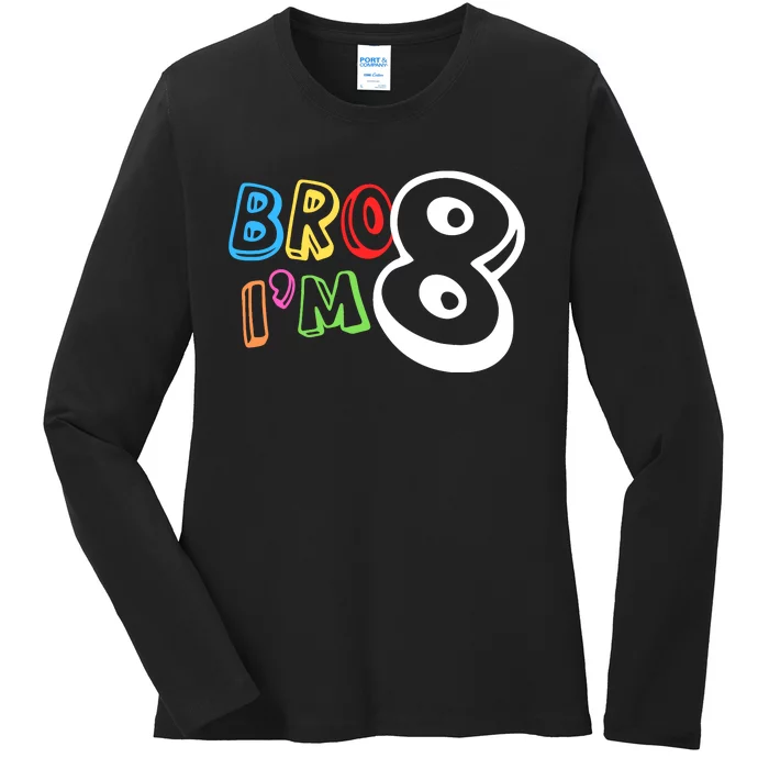 Bro IM 8 Eight Years Old 8th Birthday Boy Girl Family Ladies Long Sleeve Shirt