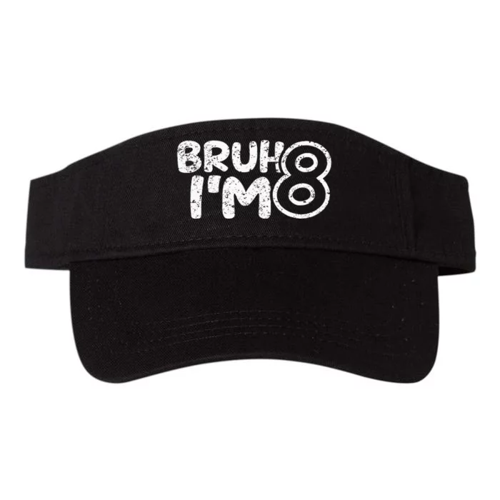 Bruh IM 8 ItS My 8th Birthday 8 Year Old Birthday Valucap Bio-Washed Visor