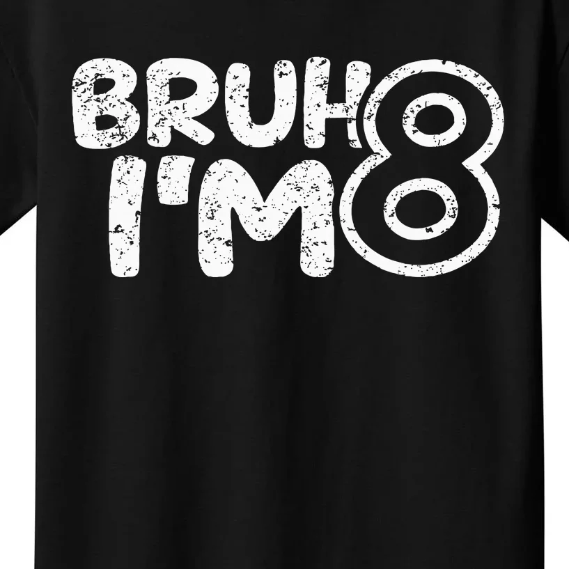 Bruh IM 8 ItS My 8th Birthday 8 Year Old Birthday Kids T-Shirt