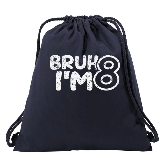 Bruh IM 8 ItS My 8th Birthday 8 Year Old Birthday Drawstring Bag