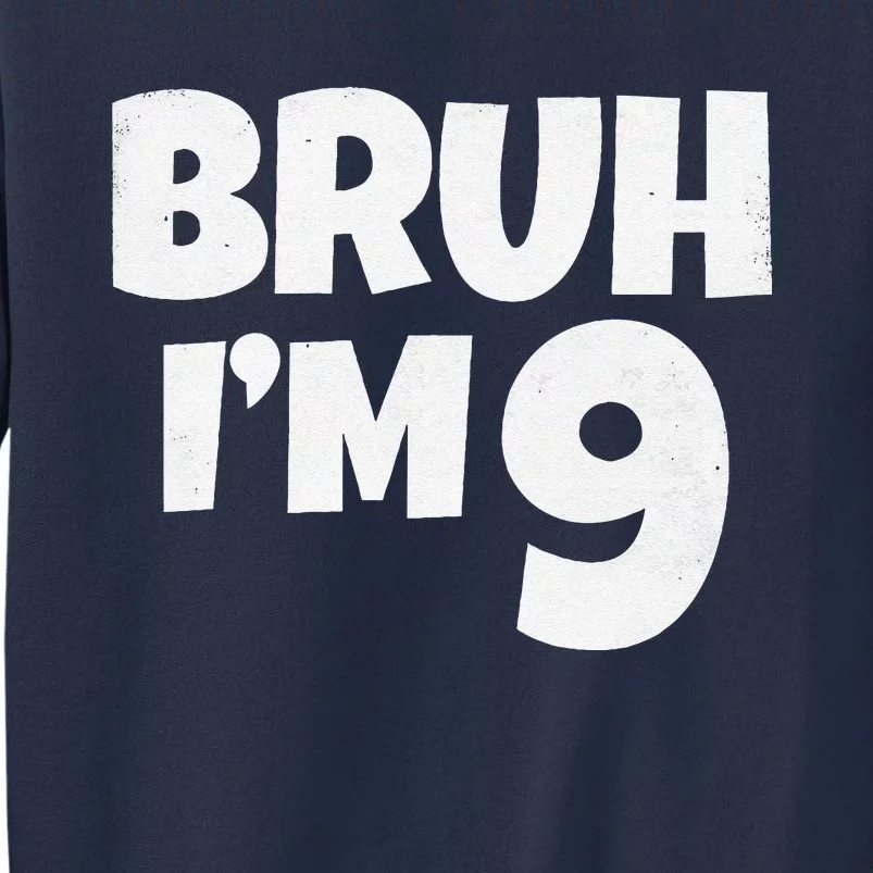 Bruh IM 9 Year Old Gifts 9th Birthday Boy Nine Funny Sweatshirt