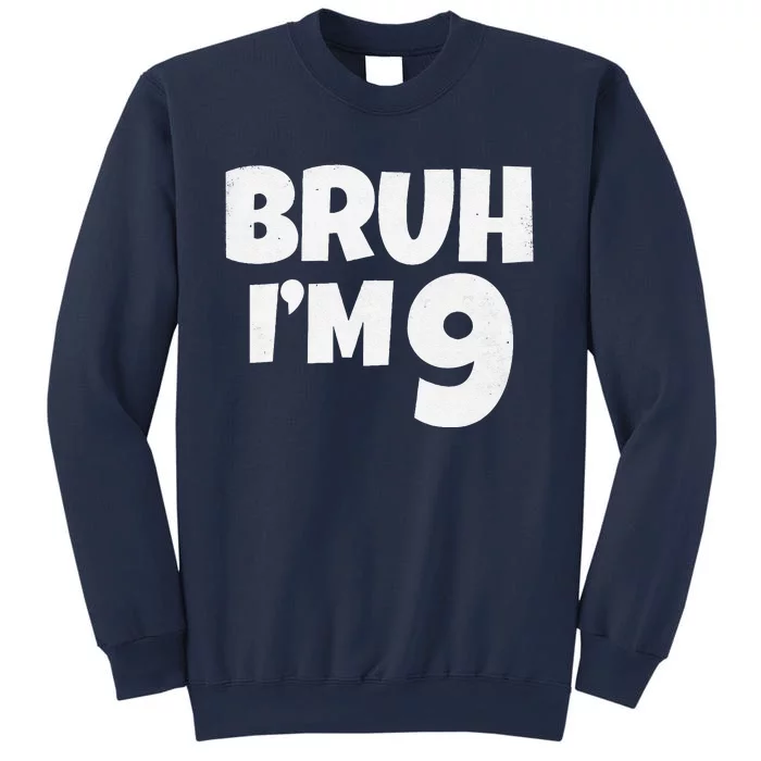 Bruh IM 9 Year Old Gifts 9th Birthday Boy Nine Funny Sweatshirt