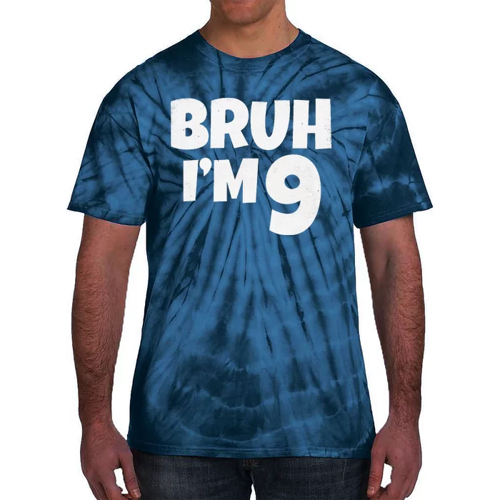 Bruh IM 9 Year Old Gifts 9th Birthday Boy Nine Funny Tie-Dye T-Shirt