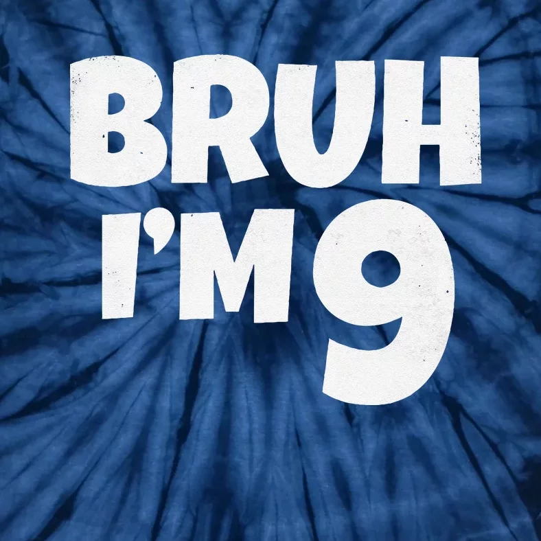 Bruh IM 9 Year Old Gifts 9th Birthday Boy Nine Funny Tie-Dye T-Shirt