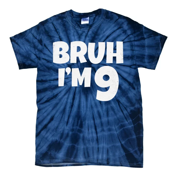 Bruh IM 9 Year Old Gifts 9th Birthday Boy Nine Funny Tie-Dye T-Shirt