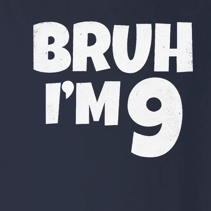 Bruh IM 9 Year Old Gifts 9th Birthday Boy Nine Funny Toddler Long Sleeve Shirt