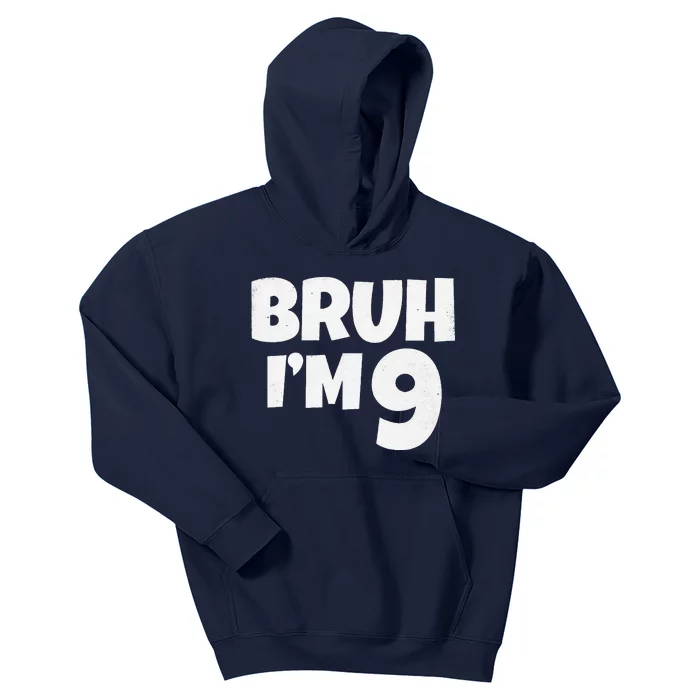 Bruh IM 9 Year Old Gifts 9th Birthday Boy Nine Funny Kids Hoodie