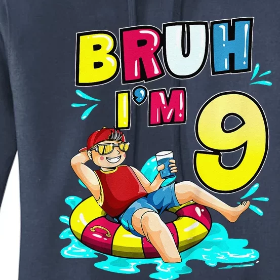 Bruh Im 9 Funny 9th Birthday Pool Party Beach Cool Women's Pullover Hoodie