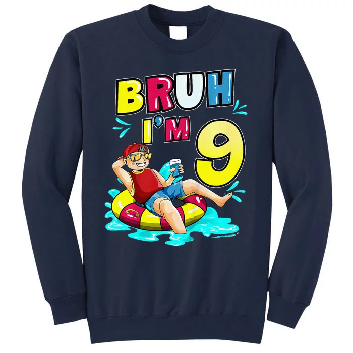 Bruh Im 9 Funny 9th Birthday Pool Party Beach Cool Tall Sweatshirt