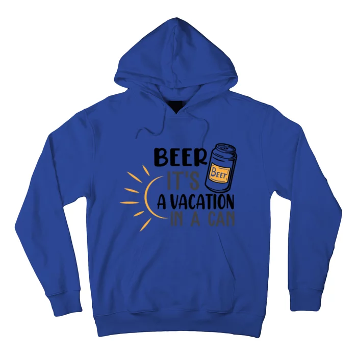 Beer ItS A Vacation In A Can National Beer Day Gift Hoodie