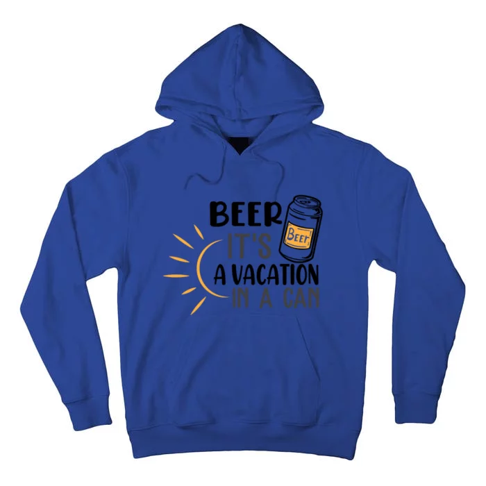 Beer ItS A Vacation In A Can National Beer Day Gift Tall Hoodie