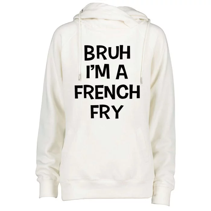 Bruh IM A French Fry Funny Pretend Lazy Halloween Costume Womens Funnel Neck Pullover Hood