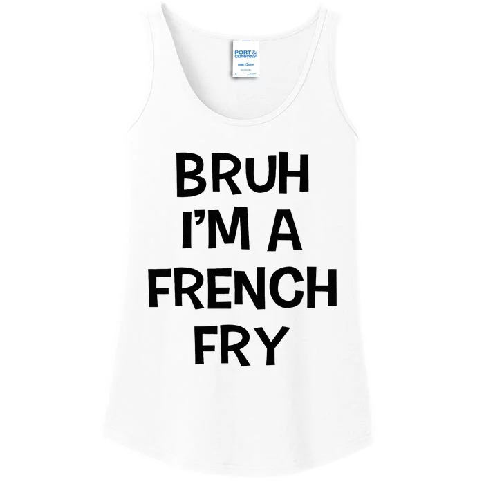 Bruh IM A French Fry Funny Pretend Lazy Halloween Costume Ladies Essential Tank