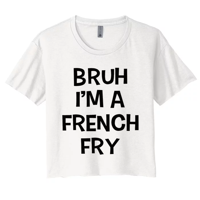 Bruh IM A French Fry Funny Pretend Lazy Halloween Costume Women's Crop Top Tee