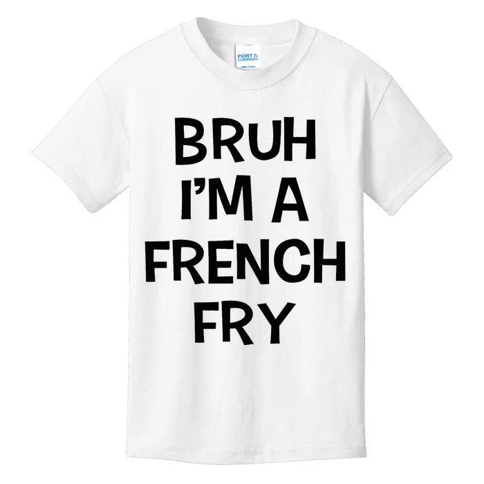 Bruh IM A French Fry Funny Pretend Lazy Halloween Costume Kids T-Shirt