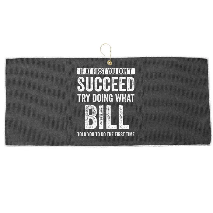 Bill If At First You DonT Succeed Try Doing What Bill Large Microfiber Waffle Golf Towel