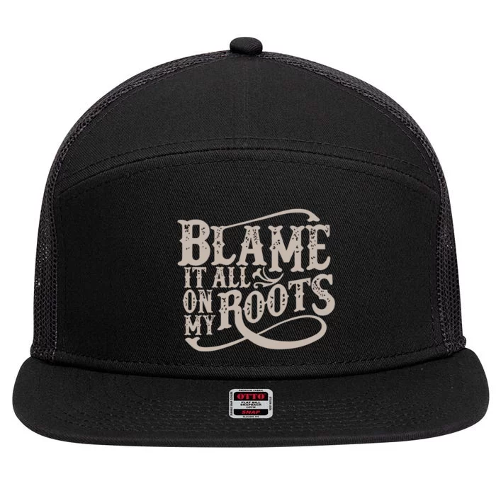 Blame It All On My Roots 7 Panel Mesh Trucker Snapback Hat