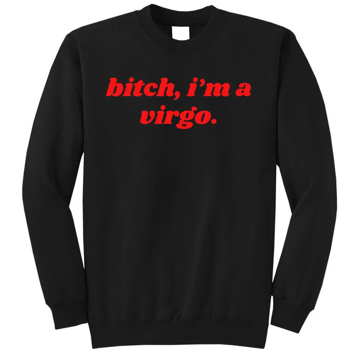 Bitch IM A Virgo Funny Horoscope Slogan Attitude Statement Tall Sweatshirt