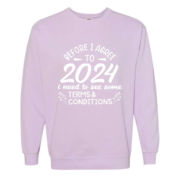 Before I Agree To 2024 I Need To See Some Terms Conditions Garment-Dyed Sweatshirt