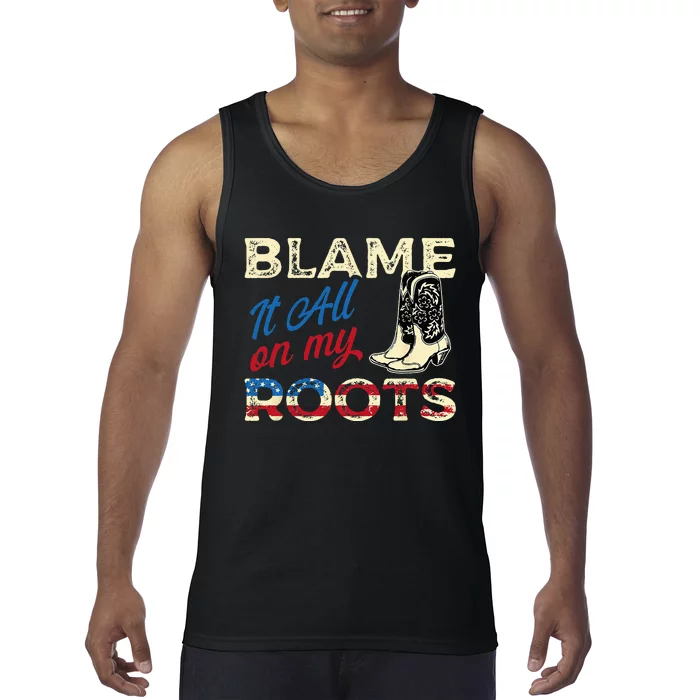 Blame It All On My Roots Country Music Lover Southern Tank Top