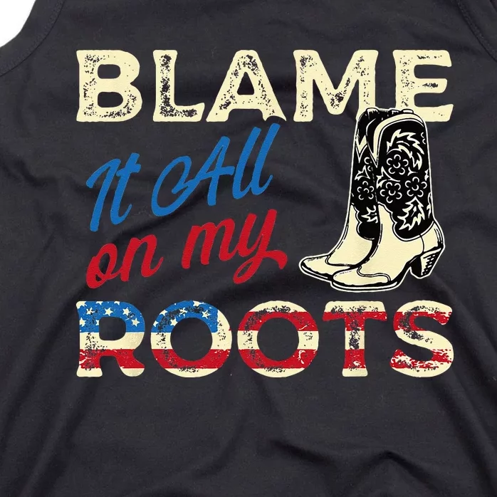 Blame It All On My Roots Country Music Lover Southern Tank Top