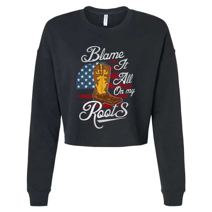 Blame It All On My Roots Men Country Music Lover Cropped Pullover Crew