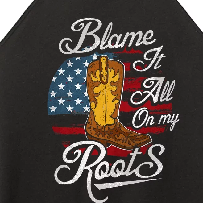 Blame It All On My Roots Men Country Music Lover Women’s Perfect Tri Rocker Tank