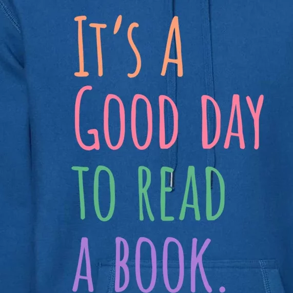 BookLover Its A Good Day To Read A Book Bookworm Cute Gift Premium Hoodie