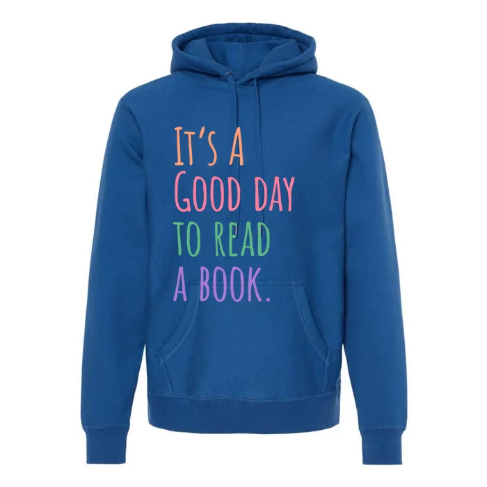 BookLover Its A Good Day To Read A Book Bookworm Cute Gift Premium Hoodie