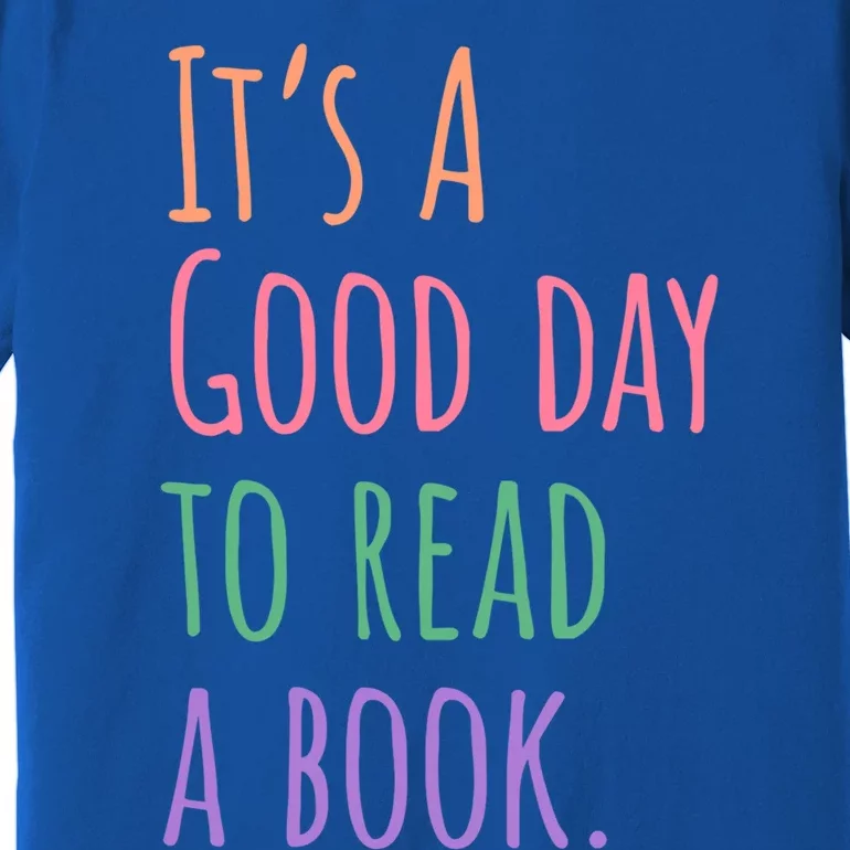 BookLover Its A Good Day To Read A Book Bookworm Cute Gift Premium T-Shirt