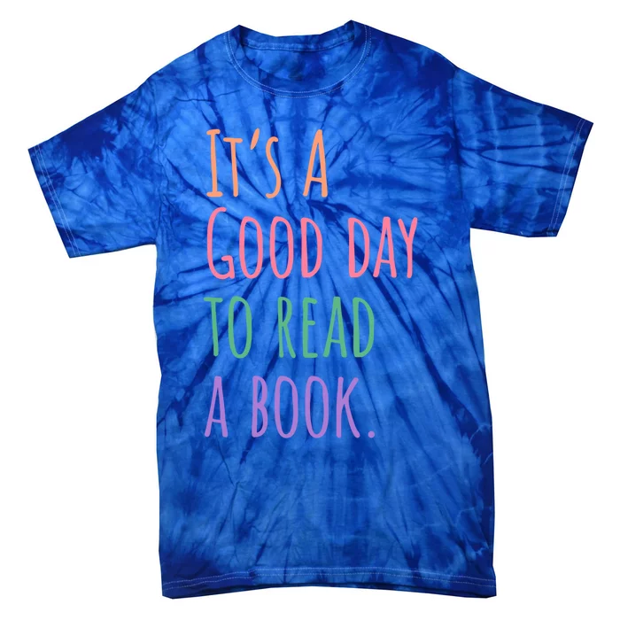 BookLover Its A Good Day To Read A Book Bookworm Cute Gift Tie-Dye T-Shirt