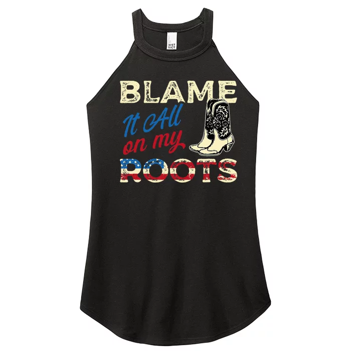 Blame It All On My Roots Country Music Lover Southern Women’s Perfect Tri Rocker Tank