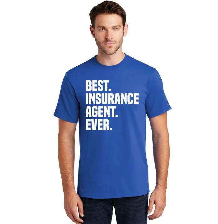 Best Insurance Agent Ever Insurance Broker Insurance Agent Gift Tall T-Shirt