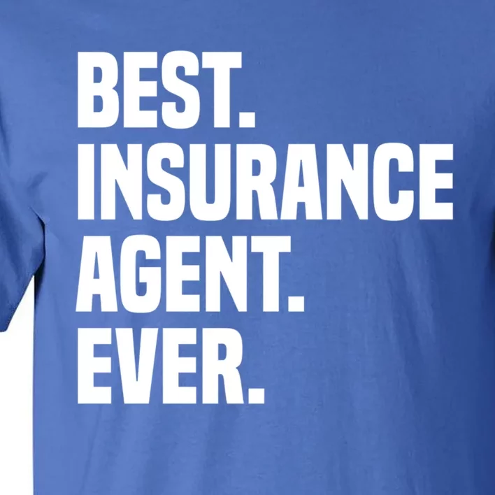 Best Insurance Agent Ever Insurance Broker Insurance Agent Gift Tall T-Shirt