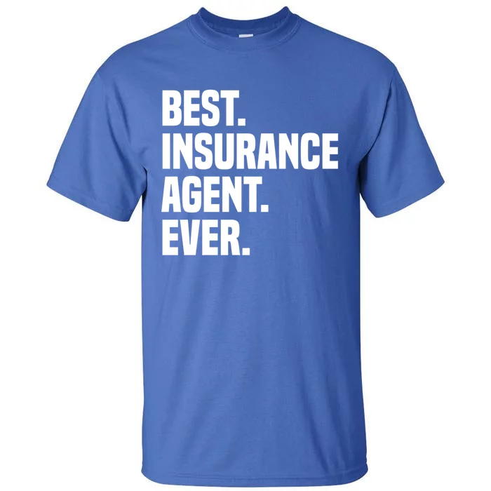 Best Insurance Agent Ever Insurance Broker Insurance Agent Gift Tall T-Shirt