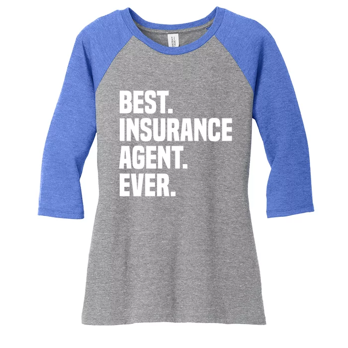 Best Insurance Agent Ever Insurance Broker Insurance Agent Gift Women's Tri-Blend 3/4-Sleeve Raglan Shirt