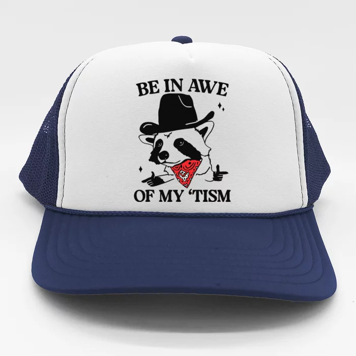 Be In Awe Of My Tism Funny Trucker Hat